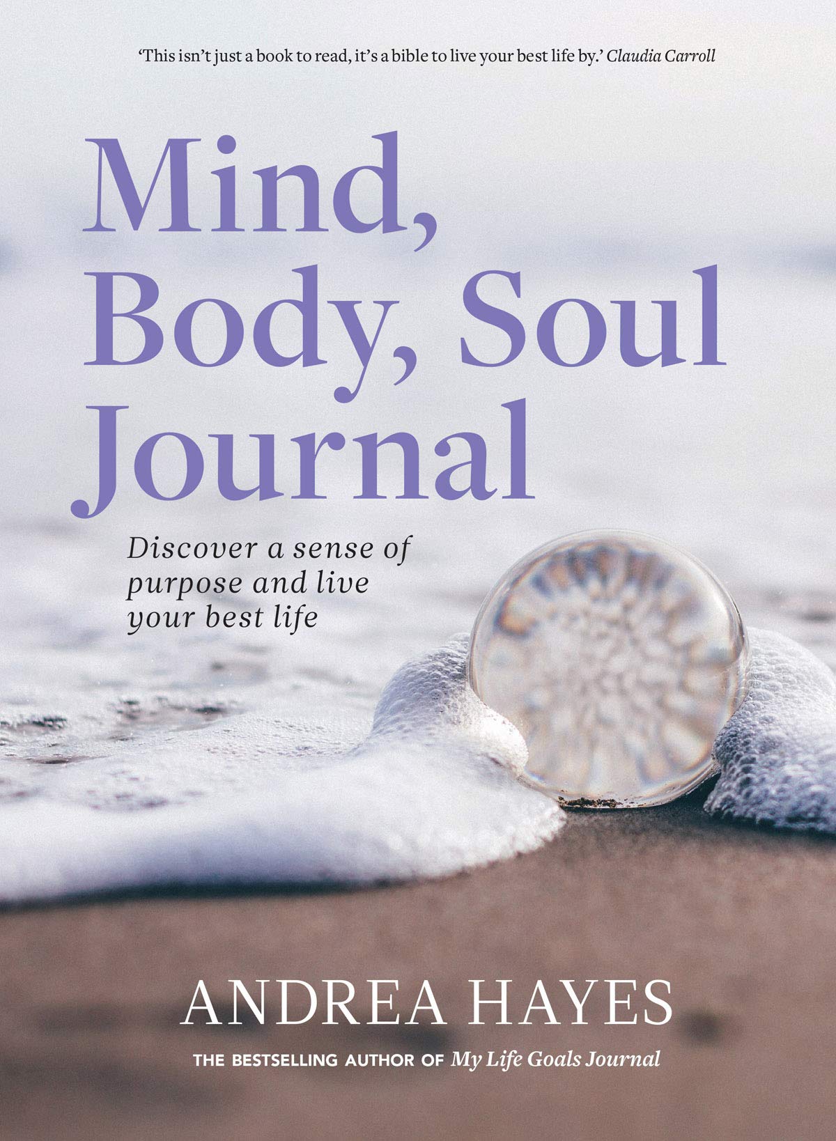 Mind, Body, Soul Journal: Discover a sense of purpose and live